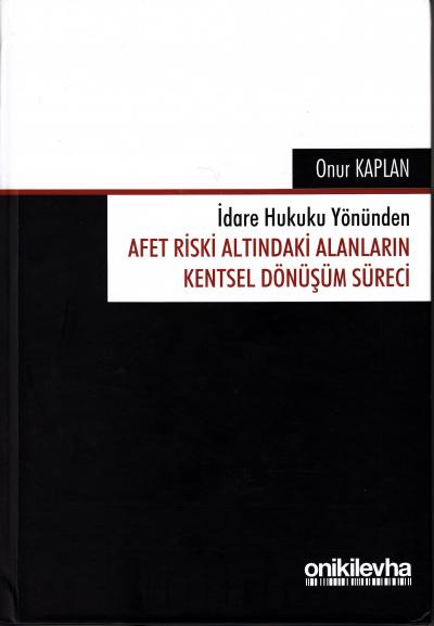 Afet Riski Altındaki Alanların Kentsel Dönüşüm Süreci Onur Kaplan