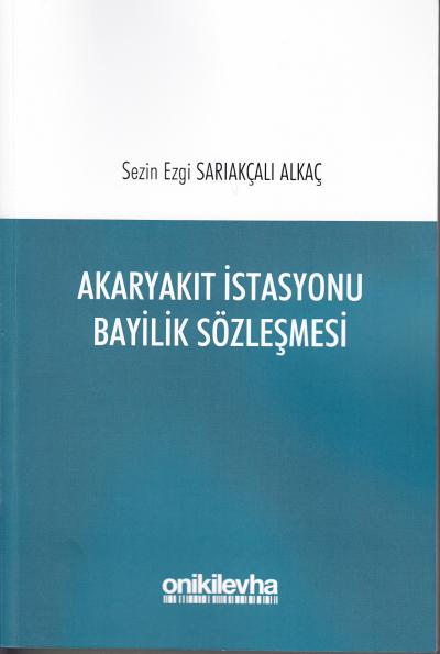 Akaryakıt İstasyonu Bayilik Sözleşmesi Sezin Ezgi Sarıakçalı Alkaç