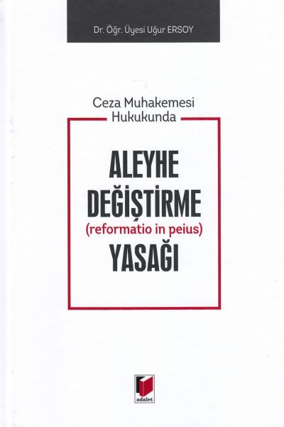 Aleyhe Değiştirme (reformatio in peiuse) Yasağı Uğur Ersoy
