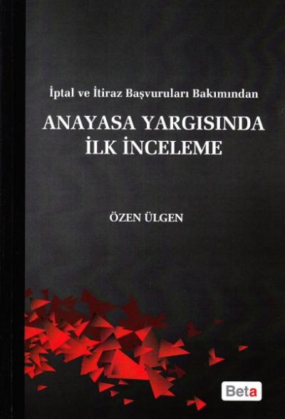 Anayasa Yargısında İlk İnceleme Özen Ülgen