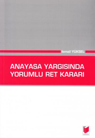 Anayasa Yargısında Yorumlu Ret Kararı İsmail Yüksel