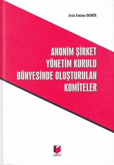 Anonim Şirket Yönetim Kurulu Bünyesinde Oluşturulan Komiteler Evin Emi