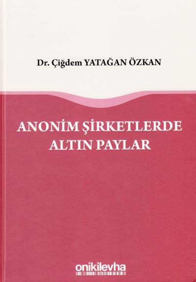 Anonim Şirketlerde Altın Paylar Çiğdem Yatağan Özkan