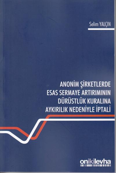 Anonim Şirketlerde Esas Sermaye Artırımının Dürüstlük Kuralına Aykırıl