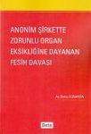 Anonim Şirkette Zorunlu Organ Eksikliğine Dayanan Fesih Davası Burcu G