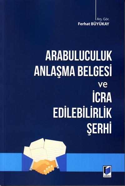 Arabuluculuk Anlaşma Belgesi ve İcra Edilebilirlik Şerhi Ferhat Büyüka