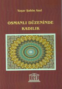 Osmanlı Düzeninde Kadılık Yaşar Şahin Anıl
