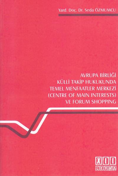 Avrupa Birliği Külli Takip Hukukunda Temel Menfaatler Merkezi Ve Forum