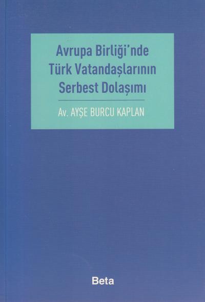 Avrupa Birliği´nde Türk Vatandaşlarının Serbest Dolaşımı Ayşe Burcu Ka