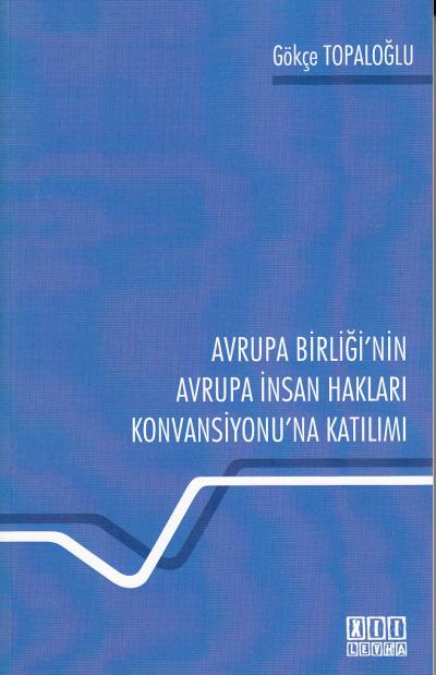 Avrupa Birliği'nin Avrupa İnsan Hakları Konvansiyonu'na Katılımı Gökçe