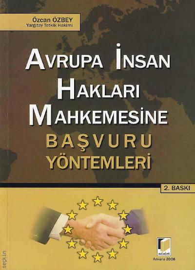 Avrupa İnsan Hakları Mahkemesine Başvuru Yöntemleri Özcan Özbey