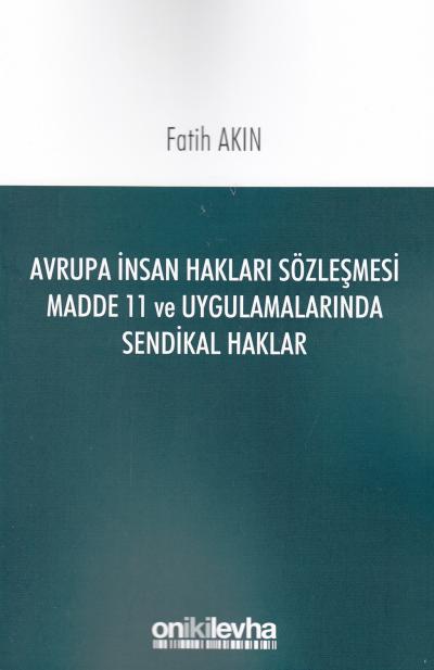 Avrupa İnsan Hakları Sözleşmesi Madde 11 ve Uygulamalarında Sendikal H