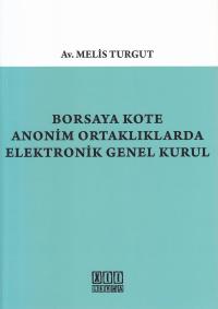 Borsaya Kote Anonim Ortaklıklarda Elektronik Genel Kurul Melis Turgut