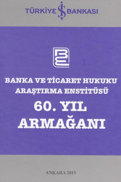 Banka ve Ticaret Hukuku Araştırma Enstitüsü 60. Yıl Armağanı Yayın Kur