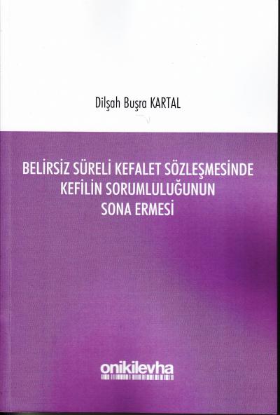 Belirsiz Süreli Kefalet Sözleşmesinde Kefilin Sorumluluğunun Sona Erme