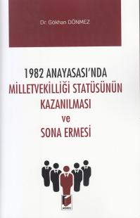 1982 Anayasası'na Göre Milletvekilliği Statüsünün Kazanılması ve Sona 