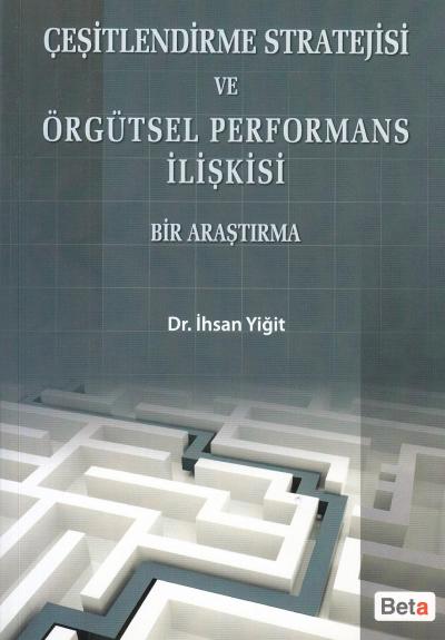 Çeşitlendirme Stratejisi ve Örgütsel Performans İlişkisi Bir Araştırma
