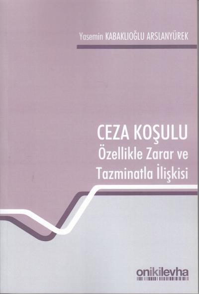 Ceza Koşulu Özellikle Zarar ve Tazminatla İlişkisi Yasemin Kabaklıoğlu