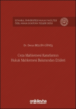 Ceza Mahkemesi Kararlarının Hukuk Mahkemesi Bakımından Etkileri İstanb