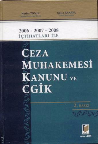 Ceza Muhakemesi Kanunu ve Cgik 2006-2007-2008 İçtihatları İle Çetin Ak
