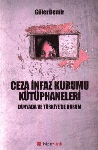 Ceza İnfaz Kurumu Kütüphaneleri: Dünyada ve Türkiye'de Durum Güler Dem
