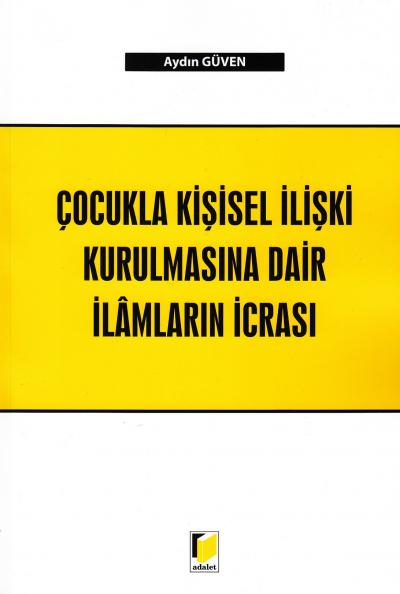 Çocukla Kişisel İlişki Kurulmasına Dair İlamların İcrası Aydın Güven