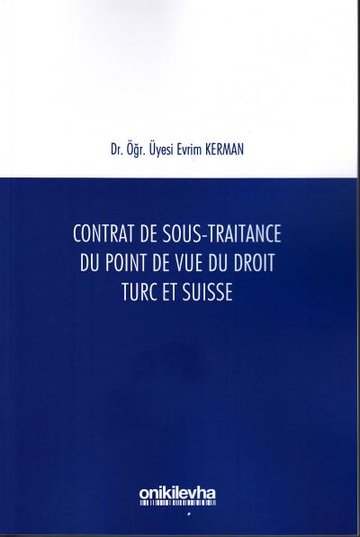Contrat De Sous - Traıtance Du Poınt De Vue Du Droıt Turc Et Suısse Ev