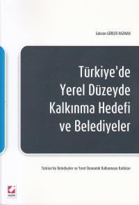 Türkiyede Yerel Düzeyde Kalkınma Hedefi ve Belediyeler Gülsüm Gürler H