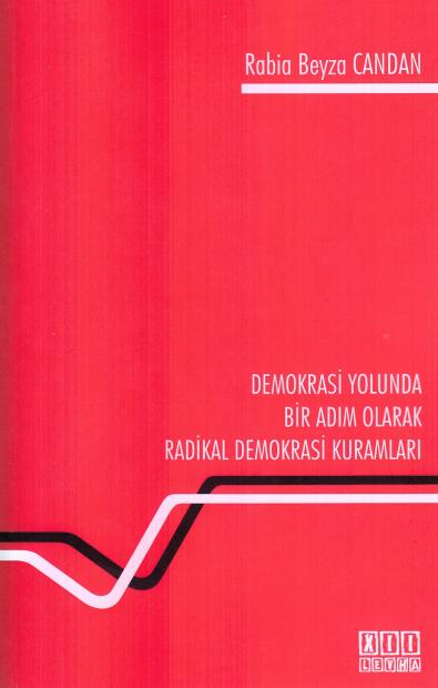 Demokrasi Yolunda Bir Adım Olarak Radikal Demokrasi Kuramları Rabia Be