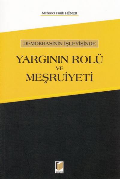Demokrasinin İşleyişinde Yargının Rolü ve Meşruiyeti Mehmet Fatih Hüne