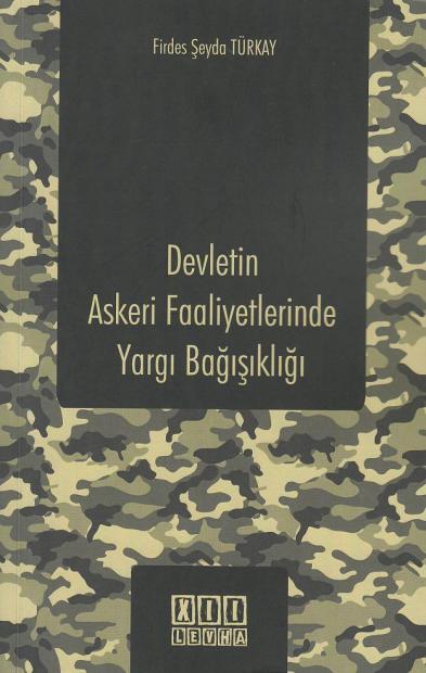 Devletin Askeri Faaliyetlerinde Yargı Bağışıklığı Firdes Şeyda Türkay