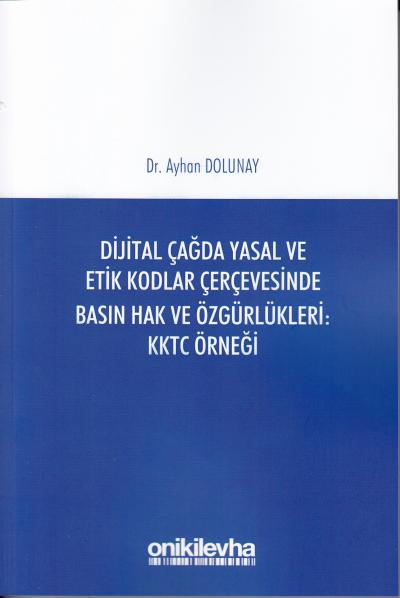 Dijital Çağda Yasal ve Etik Kodlar Çerçevesinde Basın Hak ve Özgürlükl