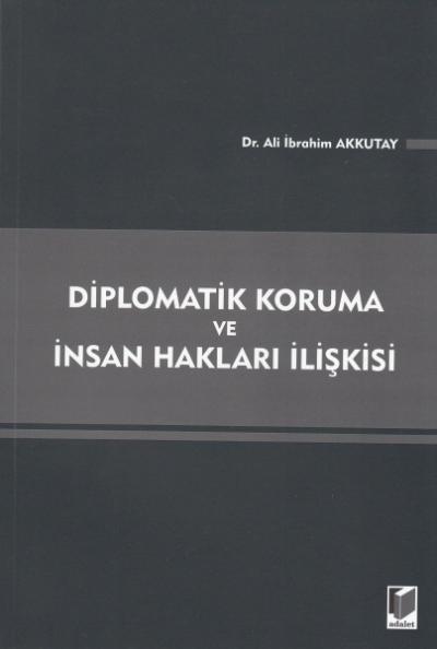 Diplomatik Koruma ve İnsan Hakları İlişkisi Ali İbrahim Akkutay