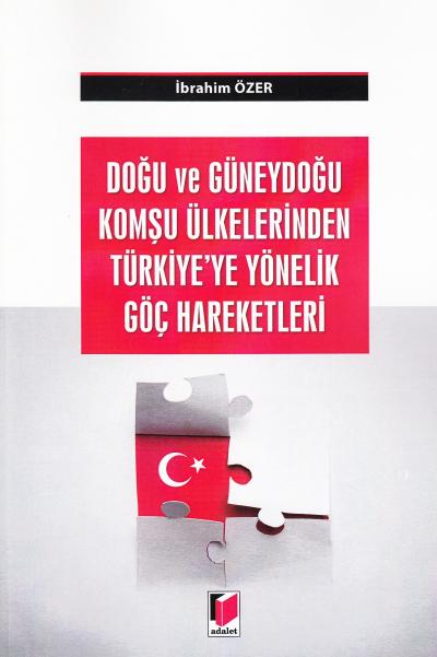 Doğu Ve Güneydoğu Komşu Ülkelerinden Türkiye´ye Yönelik Göç Hareketler