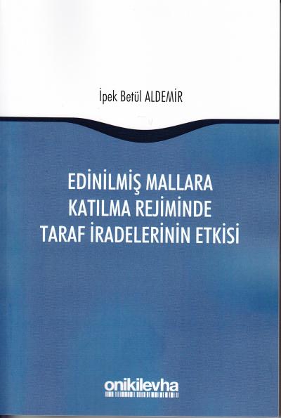 Edinilmiş Mallara Katılma Rejiminde Taraf İradelerinin Etkisi İpek Bet