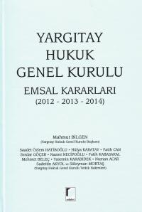 Yargıtay Hukuk Genel Kurulu Emsal Kararları ( 2012- 2013- 2014 ) Mahmu