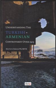 Understanding The Turkish- Armenian Controversy Over 1915 Mustafa Serd