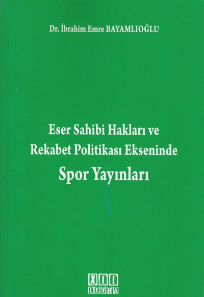 Eser Sahibinin Hakları ve Rekabet Ekseninde Spor Yayınları İbrahim Emr