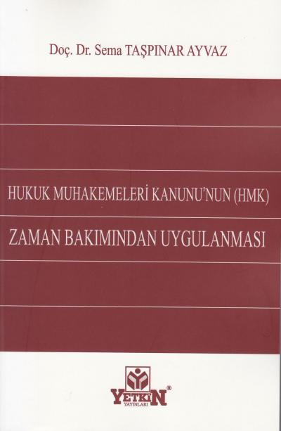 Hukuk Muhakemeleri Kanunu'nun (HMK) Zaman Bakımından Uygulanması Sema 