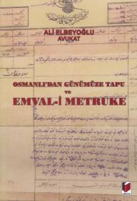 Osmanlı'dan Günümüze Tapu ve Emval-i Metruke Ali Elbeyoğlu