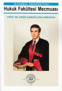 İstanbul Hukuk Fakültesi Mecmuası 2013/ 2 Prof. Dr. Ersin Çamoğlu' na 