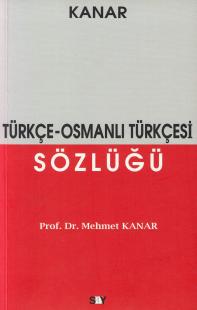Türkçe - Osmalı Türkçesi Sözlüğü Mehmet Kanar