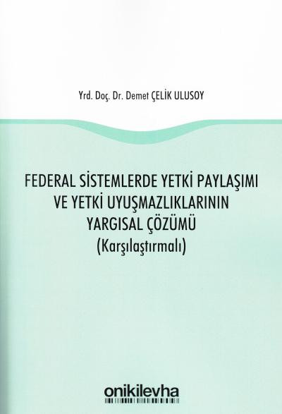 Federal Sistemlerde Yetki Paylaşımı ve Yetki Uyuşmazlıklarının Yargısa