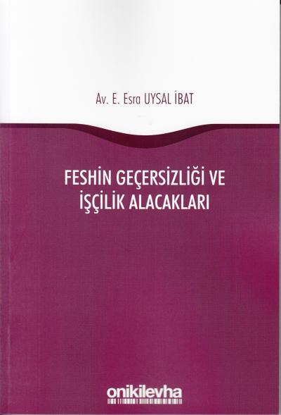Feshin Geçersizliği ve İşçilik Alacakları Emine Esra Uysal İbat