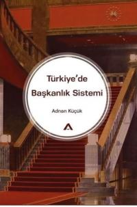 Türkiye'de Başkanlık Sistemi Adnan Küçük