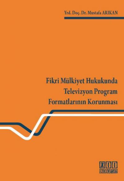 Fikri Mülkiyet Hukukunda Televizyon Program Formatlarının Korunması Mu