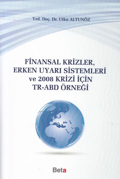 Finansal Krizler,Erken Uyarı Sistemleri ve 2008 Krizi için TR-ABD Örne