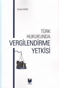 Türk Hukukunda Vergilendirme Yetkisi Gözde Erkin