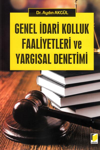 Genel İdari Kolluk Faaliyetleri ve Yargısal Denetimi Aydın Akgül