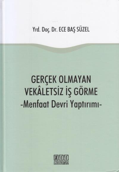 Gerçek Olmayan Vekaletsiz İş Görme %2 indirimli Ece Baş SÜZEL